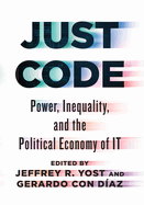 Just Code: Power, Inequality, and the Political Economy of It