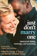 Just Don't Marry One: Interracial Dating, Marriage, and Parenting