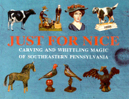 Just for Nice: Carving and Whittling Magic of Southeastern Pennsylvania