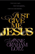 Just Give Me Jesus