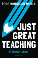 Just Great Teaching: 50 ideas to tackle the top ten issues in your classroom