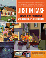 Just in Case: How to Be Self-Sufficient When the Unexpected Happens
