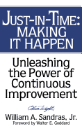 Just in Time: Making It Happen: Unleashing the Power of Continuous Improvement