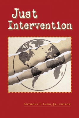 Just Intervention - Lang, Anthony F, Jr. (Editor), and Nardin, Terry (Contributions by), and Onuf, Nicholas (Contributions by)