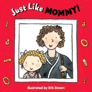Just Like Mommy!