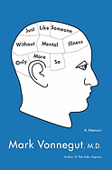 Just Like Someone Without Mental Illness Only More So: A Memoir
