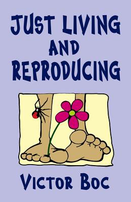 Just Living and Reproducing - Boc, Victor