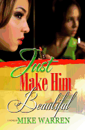 Just Make Him Beautiful