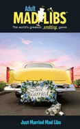 Just Married Mad Libs: World's Greatest Wedding Game