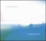 Just Music Caf�, Vol. 5: Ambient Zone, Pt. 2