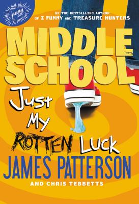 Just My Rotten Luck - Patterson, James, and Tebbetts, Chris