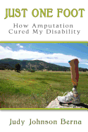 Just One Foot: How Amputation Cured My Disability