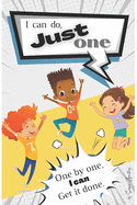 Just one: One by one. I can get it done.