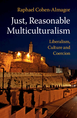 Just, Reasonable Multiculturalism - Cohen-Almagor, Raphael