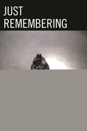 Just Remembering: Rhetorics of Genocide Remembrance and Sociopolitical Judgment