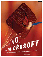 Just Say No to Microsoft: How to Ditch Microsoft and Why It's Not as Hard as You Think