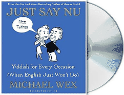 Just Say NU: Yiddish for Every Occasion (When English Just Won't Do)