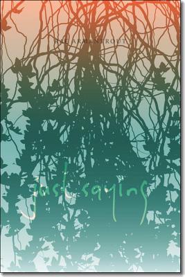 Just Saying - Armantrout, Rae