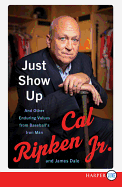 Just Show Up: And Other Enduring Values from Baseball's Iron Man