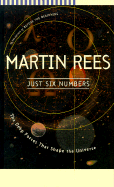 Just Six Numbers: The Deep Forces That Shape the Universe