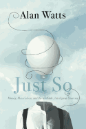 Just So: Money, Materialism, and the Ineffable, Intelligent Universe