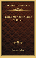Just So Stories for Little Children