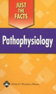 Just the Facts: Pathophysiology