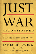 Just War Reconsidered: Strategy, Ethics, and Theory