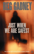 Just When We are Safest