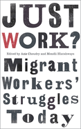 Just Work?: Migrant Workers' Struggle Today