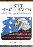 Justice Administration: Police, Courts, and Corrections Management