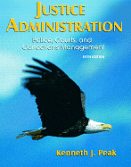 Justice Administration: Police, Courts, and Corrections Management