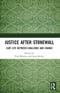 Justice After Stonewall: Lgbt Life Between Challenge and Change