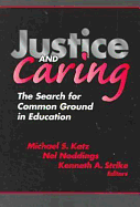 Justice and Caring: The Search for Common Ground in Education