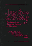 Justice and Caring: The Search for Common Ground in Education
