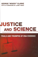 Justice and Science: Trials and Triumphs of DNA Evidence