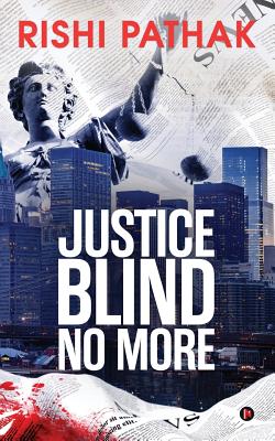 Justice Blind No More - Rishi Pathak