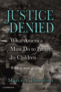 Justice Denied: What America Must Do to Protect Its Children
