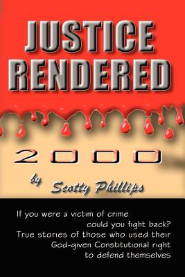 Justice Rendered 2000 - Phillips, Scotty
