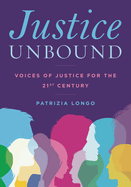 Justice Unbound: Voices of Justice for the 21st Century