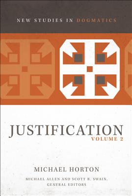 Justification, Volume 2 - Horton, Michael, and Allen, Michael (General editor), and Swain, Scott R. (General editor)