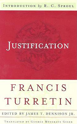 Justification - Turretin, Francis, and Dennison, James
