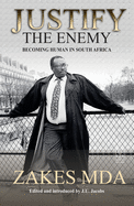 Justify the Enemy: Becoming Human in South Africa