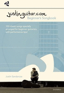 Justinguitar.com Beginners Songbook: 100 Classic Songs Specially Arranged for Beginner Guitarists, with Performance Tips!