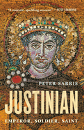 Justinian: Emperor, Soldier, Saint