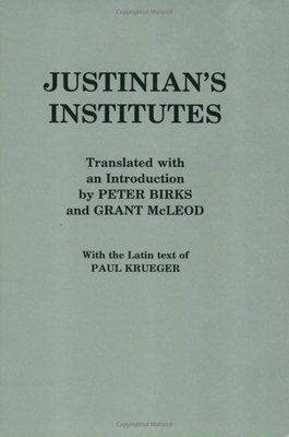 Justinian's "Institutes" - Justinian, and Birks, Peter (Translated by), and McLeod, Grant (Translated by)
