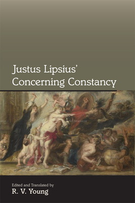 Justus Lipsius' Concerning Constancy: Volume 389 - Young, R V (Editor)