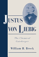 Justus Von Liebig: The Chemical Gatekeeper