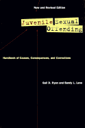 Juvenile Sexual Offending: Causes, Consequences, and Correction