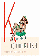K Is for Kinky - Tyler, Alison (Editor)